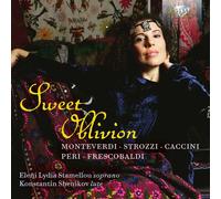 Eleni Lydia Stamellou - Monteverdi, Strozzi, Caccini, Peri & Frescobaldi: Sweet Oblivion [Compact Discs]
