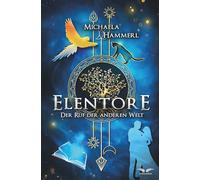 Elentore - Der Ruf der anderen Welt: Magische Element-Romantasy