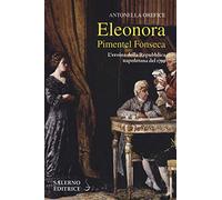 Eleonora Pimentel Fonseca. L'eroina della Repubblica napoletana 1799