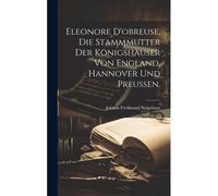 Eleonore D'obreuse, Die Stammmutter Der Königshäuser Von England, Hannover Und Preußen.