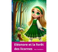 Éléonore et la Forêt des Licornes : Aventure dans le Monde Magique
