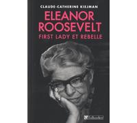 Eléonore Roosevelt: First Lady et rebelle