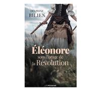 Eléonore, sous l'orage de la Révolution - Delphine Bilien - Moissons noires - broché - Roman