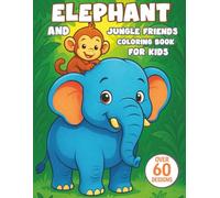 Elephant and Jungle Friends Coloring Book for Kids: Cute and Easy Jungle Animal Scenes Featuring Elephant, Lion, Monkey, Tiger, and More!