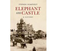 Elephant & Castle A History (A History) by Humphrey, Stephen [Paperback] NEUF