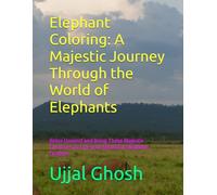 Elephant Coloring: A Majestic Journey Through the World of Elephants: Relax Unwind and Bring These Majestic Creatures to Life with Beautiful Elephant Designs