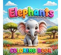 Elephant Coloring Book for Kids: Cute Kawaii Jungle Friends and Happy Safari Animals: Simple and Fun Designs for Children Ages 4-8