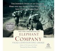 Elephant Company : l'histoire inspirante d'un héros Improbable et des Animaux Qui l'ont aidé à sauver des Vies Pendant la Seconde Guerre Mondiale [Import]
