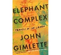 Elephant Complex John Gimlette, (Auteur)