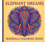 Elephant Dreams Mandala Coloring Book: Beautiful Intricate Elephant Mandalas for Stress Relief and Relaxation |