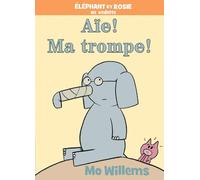 Éléphant Et Rosie: Aïe! Ma Trompe!