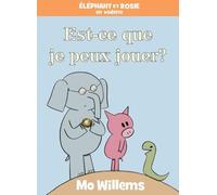 Éléphant Et Rosie: Est-CE Que Je Peux Jouer?