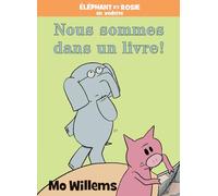 Éléphant Et Rosie: Nous Sommes Dans Un Livre!