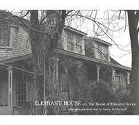 [Elephant House: Or, the Home of Edward Gorey] (By: Kevin McDermott) [published: April, 2004]
