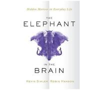 L'éléphant dans le cerveau – Les motifs cachés de la vie quotidienne