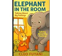 ELEPHANT IN THE ROOM: Talking About Big Feelings
