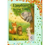 Elephant In The Tree: Emotional learning, (Ages 4-6) Developing understanding, kindness, friendship and courage