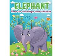 Éléphant livre De Coloriage Pour Enfants: 40 dessins simples à colorier pour les garçons et les filles, âgés de 4 à 8 ans. images amusants et faciles ... parfait pour les amoureux de la jungle.