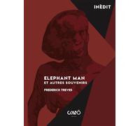 Elephant Man Et autres souvenirs - Frederick Treves - Okno Editions - broché - Essai