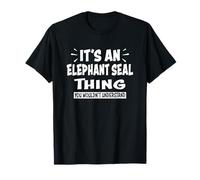 Elephant Seal Thing You Wouldn't Understand Animal Lovers T-Shirt