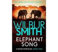 Elephant Song: A thrilling novel from the master of adventure, Wilbur Smith
