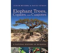 Elephant Trees, Copales, and Cuajiotes: A Natural History of Bursera
