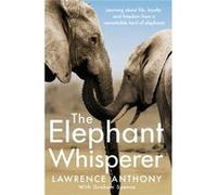 Elephant Whisperer Anthony Lawrence, Lawrence Anthony, Graham Spence (Auteur)