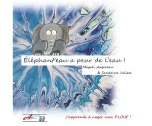 Éléphant'eau a peur de l'eau: J'apprends à nager avec PLOUF !
