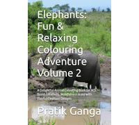 Elephants: Fun & Relaxing Colouring Adventure Volume 2: A Delightful Animal Colouring Book for ALL - Boost Creativity, Mindfulness & Joy with Playful Elephant Designs