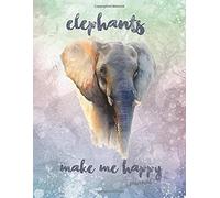 Elephants Make Me Happy Journal: 8.5x11 Elephant Journal For Girls & Boys With 120 Pages. Great Gift For Elephant Lovers To Jot Down Their Thoughts And Dreams!