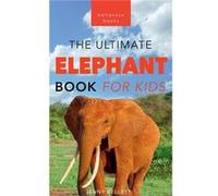 Elephants The Ultimate Elephant Book for Kids100 Amazing Elephant Facts Photos Quiz amp More - Jenny Kellett - Bellanova Books - Livre en Anglais Jenny KellettJenny Kellett (Auteur)
