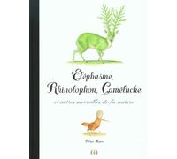 Éléphasme, Rhinolophon, Caméluche et autres merveilles de la nature de Philippe Mignon (27 septembre 2012) Album