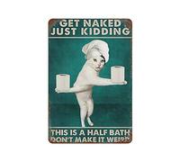 Elerwall Plaque en métal vintage « Get Naked Just Kidding This is A Half Bath Don't Make It Weird » - Décoration murale pour maison, cuisine, café, bar, anniversaire de mariage, pendaison de