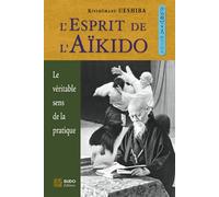 EL'esprit de l'aïkido: Le véritable sens de la pratique