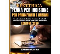 ELETTRICA PENNA PER INCISIONE PER PRINCIPIANTI E ANZIANI: Una guida indipendente all’incisione di precisione, alla scelta delle punte e alla creazione di bellissimi disegni su vetro, metallo e legno
