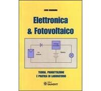 Elettronica & Fotovoltaico. Teoria, Progettazione E Pratica Di Laboratorio