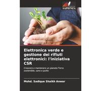 Elettronica verde e gestione dei rifiuti elettronici: l'iniziativa CSR: Crescere e mantenere un pianeta Terra sostenibile, sano e pulito