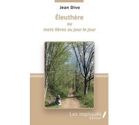 Eleuthère Ou Mots Libres Au Jour Le Jour