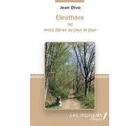 Eleuthère ou mots libres au jour le jour - Jean Divo - Les Impliqués - broché - Essai