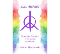 Eleuthereus: Towards a Theology of Dionysian Liberation