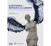Eleutheria ! Retour à la liberté: Découvrir et transmettre l'Antiquité depuis la Révolution grecque de 1821
