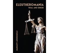 Eleutheromania: Trial And Error