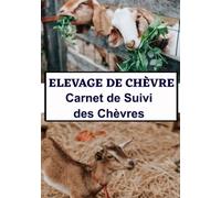 ELEVAGE DE CHEVRES: Carnet de suivi des chèvres, livre de bord pour éleveur de caprins, cahier de notes élevage des chèvres