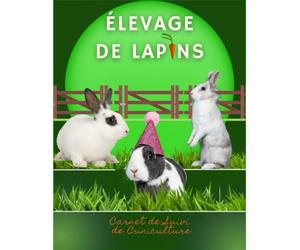 Élevage de Lapins-Carnet de suivi de Cuniculture: suivi de mes lapins Parfait pour un élevage de Lapin | Idéal pour tout éleveur ou éleveuse amateur ... complet/suivie de poids et de naissance