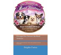 Élevage Des Trésors du Mont Ventoux: Guide complet de l’éleveur : chiots, santé, adoption et élevage responsable