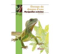 Élevage du dragon d'eau - physignathus cocincinus Physignathus cocincinus - Axelle Renard - Animalia - relié - Guide