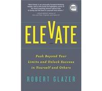 Elevate by Robert Glazer Robert Glazer (Auteur)