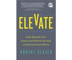 Elevate by Robert Glazer Robert Glazer (Auteur)