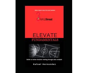 ELEVATE FUNDAMENTALS: Guide to Better Decision Making Through Data Analysis