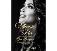 ELEVATE HER: Becoming the Girl God Designed Before the World Tries to Define You